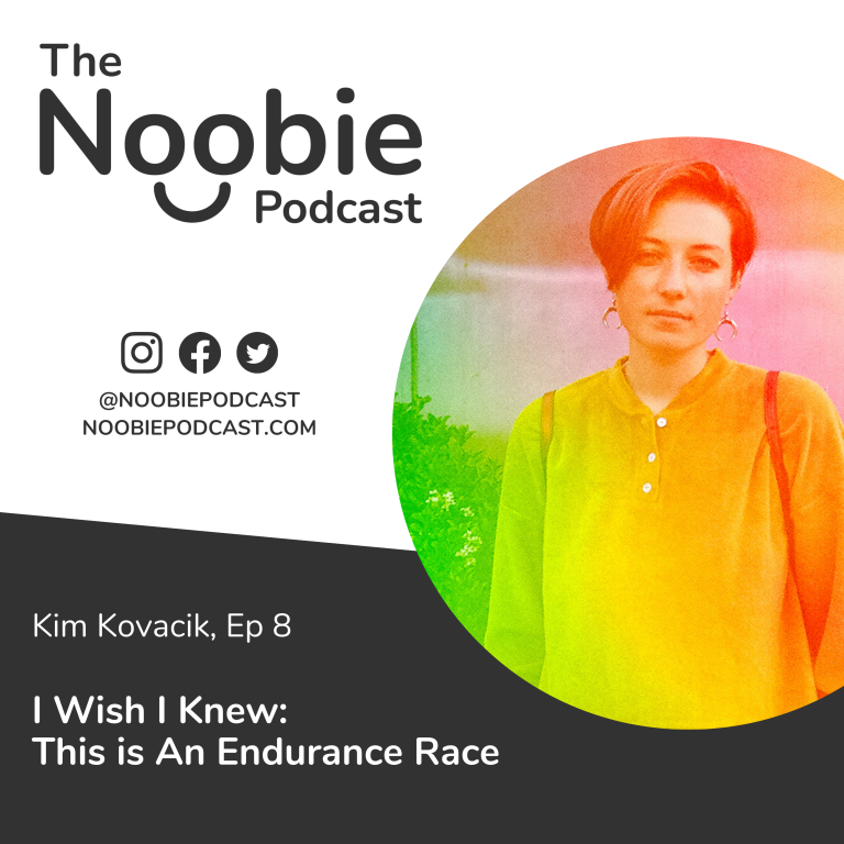 Episode 8: I Wish I Knew: This Is An Endurance Race – Kim Kovacik