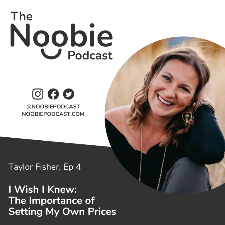 Episode 4: I Wish I Knew: The Importance of Setting My Own Prices – Taylor Fisher