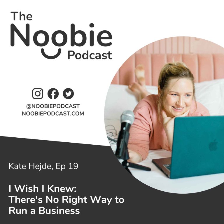 Episode 19: I Wish I Knew: There’s No Right Way to Run a Business – Kate Hejde
