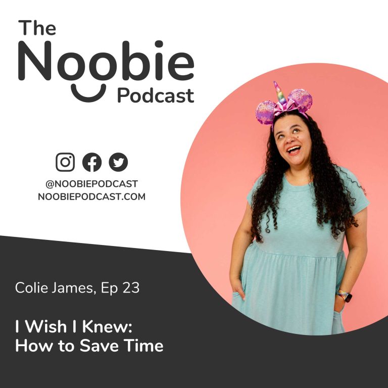 Episode 23: I Wish I Knew: How to Save Time – Colie James