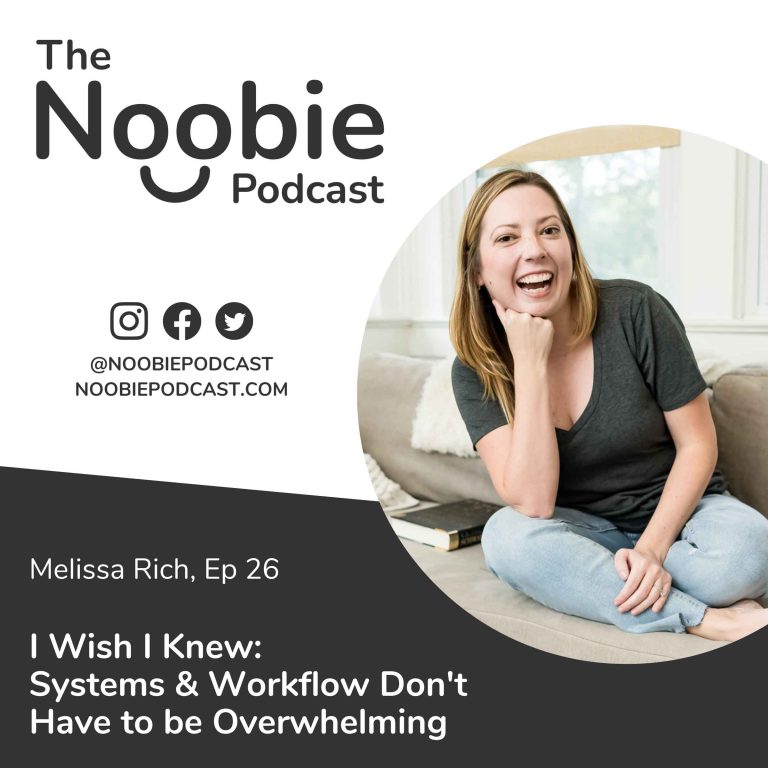 Episode 26: I Wish I Knew: Systems and Workflow Don’t Have to be Overwhelming – Melissa Rich