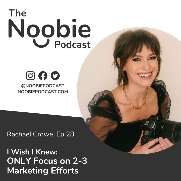 Episode 28: I Wish I Knew: ONLY Focus on 2-3 Marketing Efforts – Rachael Crowe