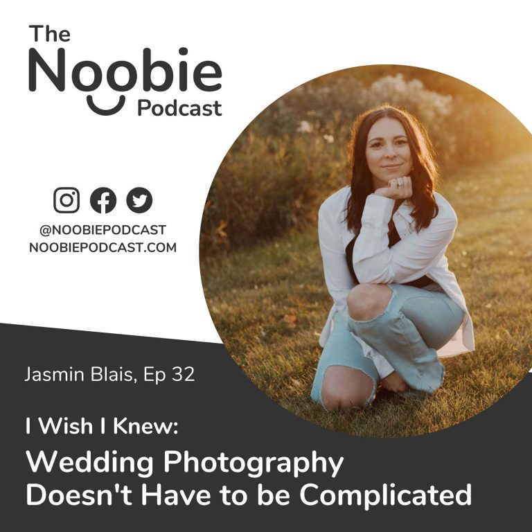 Episode 32: I Wish I Knew: Wedding Photography Doesn’t Have to be Complicated – Jasmin Blais