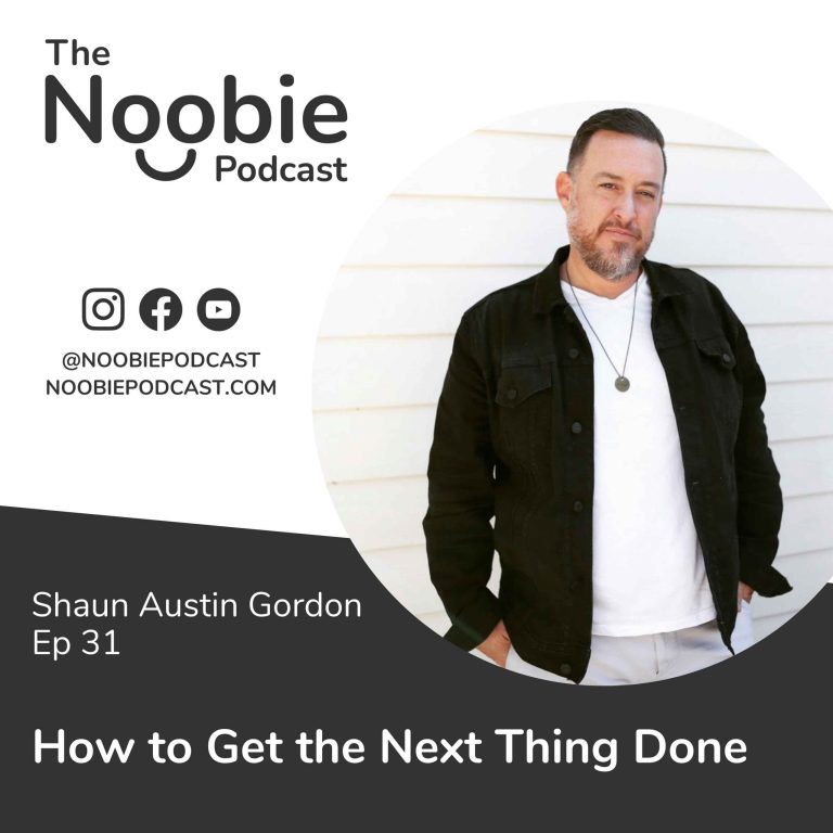 Episode 31: How to Get the Next Thing Done – Shaun Austin Gordon